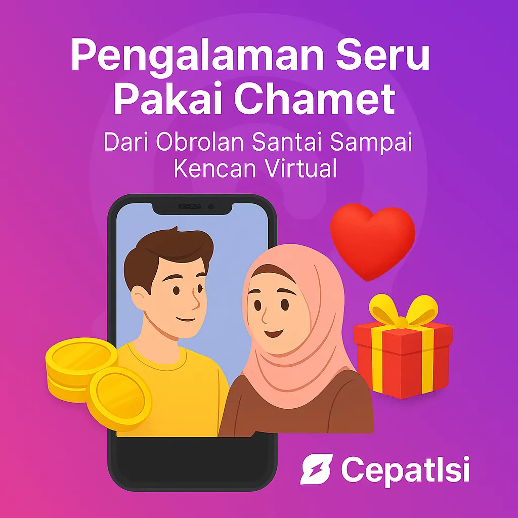 Pengalaman Seru Pakai Chamet – Dari Obrolan Santai Sampai Kencan Virtual