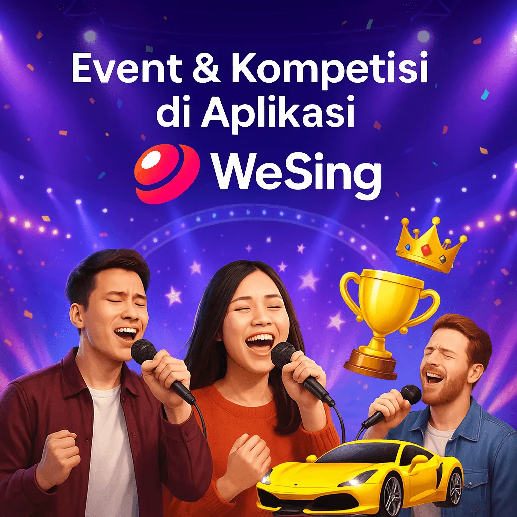 Event & Kompetisi di Aplikasi WeSing: Serunya Karaoke Bareng & Raih Popularitas