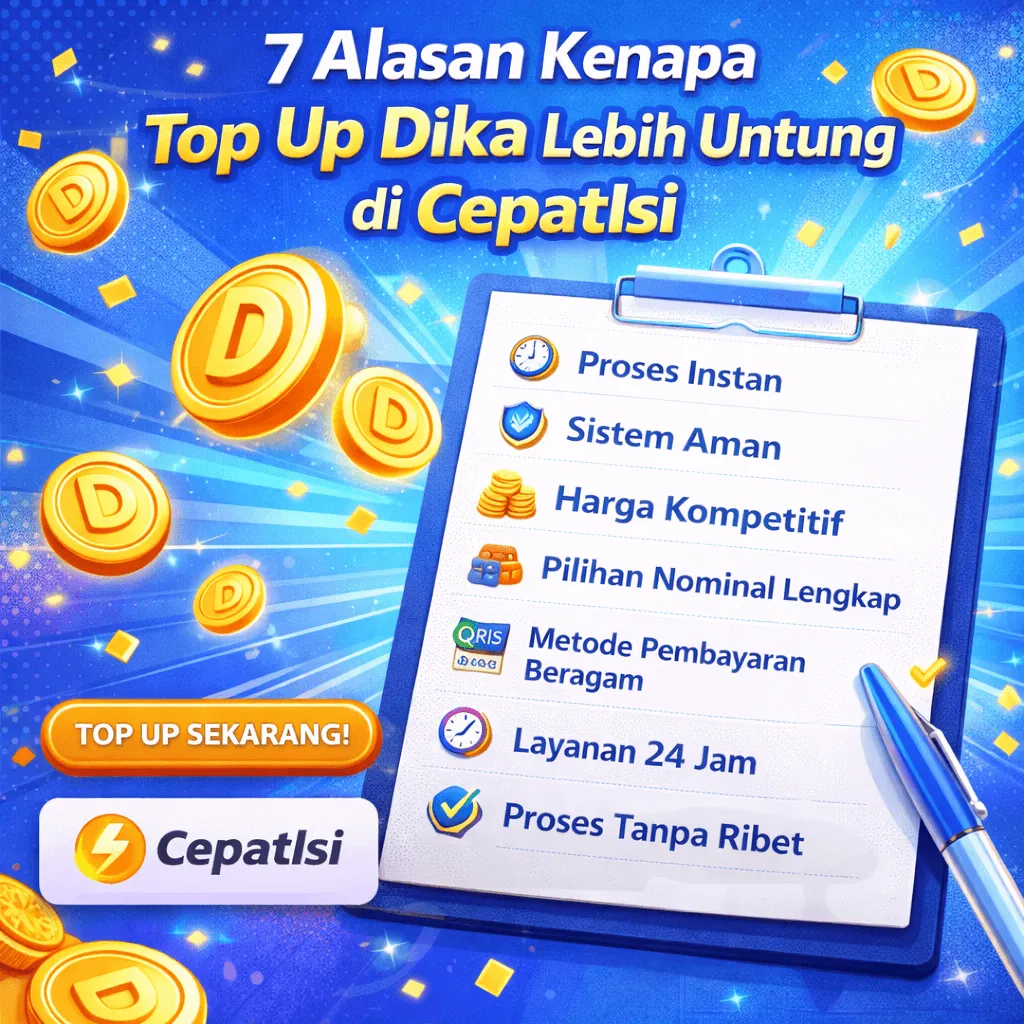 7 Alasan Kenapa Top Up Dika Lebih Untung di CepatIsi